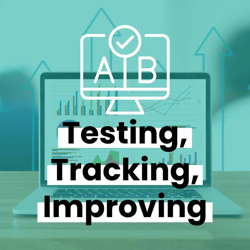 A computer with statistics on it in the background, with a turquoise overlay over that, and an icon for A/B testing, with text below it that reads "Testing, Tracking, Improving"
