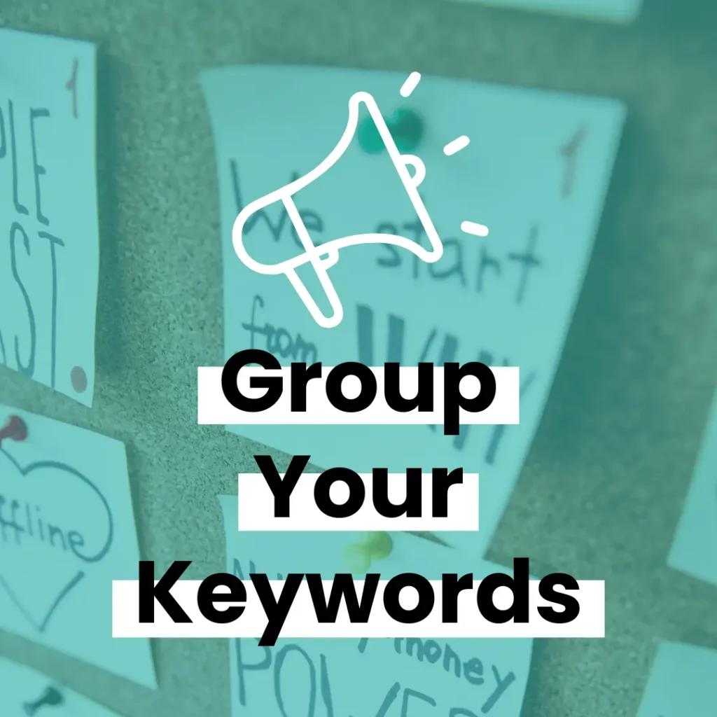 A pinboard with keyword sticky notes pinned onto it in the background, with a turquoise overlay, an icon of a megaphone, and text below that reads "Group your keywords"